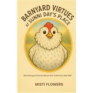 Flowers, Ms. Misti Barnyard Virtues at Sunni Day's Place Flowers, Ms. Misti Barnyard Virtues at Sunni Day's Place