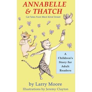 Moore, Larry Annabelle & Thatch: Cat Tales from West 82nd Street Moore, Larry Annabelle & Thatch: Cat Tales from West 82nd Street