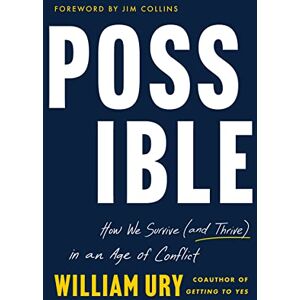 Ury, William Possible: How We Survive (and Thrive) in an Age of Conflict Ury, William Possible: How We Survive (and Thrive) in an Age of Conflict