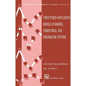 Structured-Population Models in Marine, Terrestrial, and Freshwater Systems: 18 (Population and Community Biology Series, 18) Structured-Population Models in Marine, Terrestrial, and Freshwater Systems: 18 (Population and Community Biology Series, 18)