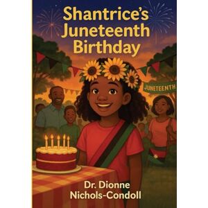 Nichols-Condoll, Dr. Dionne Shantrice's Juneteenth Birthday Nichols-Condoll, Dr. Dionne Shantrice's Juneteenth Birthday