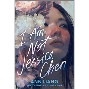 Liang, Ann I Am Not Jessica Chen Liang, Ann I Am Not Jessica Chen