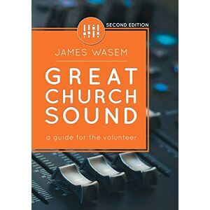 Wasem, James Great Church Sound: a guide for the volunteer Wasem, James Great Church Sound: a guide for the volunteer