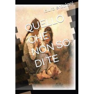 ercolani, laura laura QUELLO CHE NON SO DI TE ercolani, laura laura QUELLO CHE NON SO DI TE