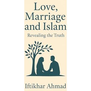 Ahmad, Iftikhar Love, Marriage And Islam Ahmad, Iftikhar Love, Marriage And Islam
