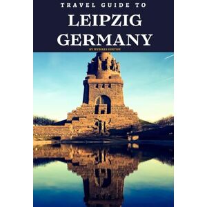 Hinton, Wybikes Travel Guide To Leipzig, Germany: Unleash Your Inner Adventurer: Where Every Corner Holds a Surprise! (Europe Travel Guides) Hinton, Wybikes Travel Guide To Leipzig, Germany: Unleash Your Inner Adventurer: Where Every Corner Holds a Surprise! (Europe Travel Guides)