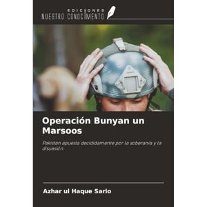Sario, Azhar ul Haque Operación Bunyan un Marsoos: Pakistán apuesta decididamente por la soberanía y la disuasión Sario, Azhar ul Haque Operación Bunyan un Marsoos: Pakistán apuesta decididamente por la soberanía y la disuasión
