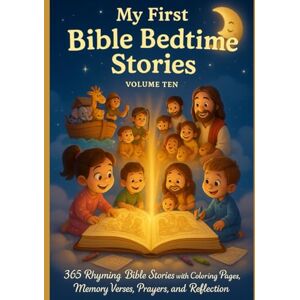 JACINTO, Mr. JENNIFER BERNARDO MY FIRST BIBLE BEDTIME STORIES: VOLUME 10: 365 Rhyming Bible Stories with Coloring Pages, Memory Verse Prayers, and Reflections JACINTO, Mr. JENNIFER BERNARDO MY FIRST BIBLE BEDTIME STORIES: VOLUME 10: 365 Rhyming Bible Stories with Coloring Pages, Memory Verse Prayers, and Reflections