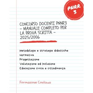 Continua, Formazione CONCORSO DOCENTI PNNR3 MANUALE COMPLETO PER LA PROVA SCRITTA 2025/2006: Metodologie e strategie didattiche, Normativa scolastica, Progettazione, ... Inclusione, Educazione civica e cittadinanza Continua, Formazione CONCORSO DOCENTI PNNR3 MANUALE COMPLETO PER LA PROVA SCRITTA 2025/2006: Metodologie e strategie didattiche, Normativa scolastica, Progettazione, ... Inclusione, Educazione civica e cittadinanza