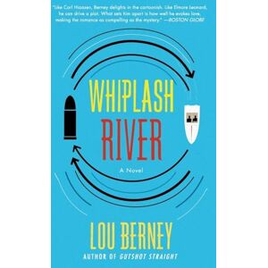 Berney, Lou WHIPLASH RIVER: A Novel Berney, Lou WHIPLASH RIVER: A Novel