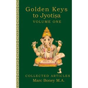 Boney, Marc Golden Keys to Jyotisha: Volume One Boney, Marc Golden Keys to Jyotisha: Volume One