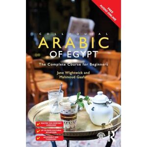 Wightwick, Jane Colloquial Arabic of Egypt: The Complete Course for Beginners (Colloquial Series (Book Only)) Wightwick, Jane Colloquial Arabic of Egypt: The Complete Course for Beginners (Colloquial Series (Book Only))