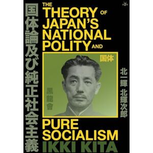 Kita, Ikki The Theory of Japan's National Polity and Pure Socialism Kita, Ikki The Theory of Japan's National Polity and Pure Socialism