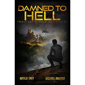 Grey, Natalie Damned To Hell: A Kurtherian Gambit Series: 2 (Trials And Tribulations) Grey, Natalie Damned To Hell: A Kurtherian Gambit Series: 2 (Trials And Tribulations)