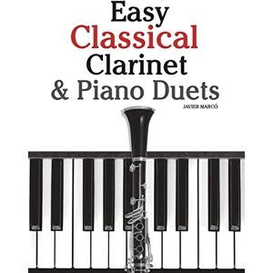 Marcó, Javier Easy Classical Clarinet & Piano Duets: Featuring music of Vivaldi, Mozart, Handel and other composers Marcó, Javier Easy Classical Clarinet & Piano Duets: Featuring music of Vivaldi, Mozart, Handel and other composers