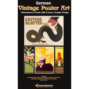 Mock, Patrik Martin German Vintage Poster Art: Masterpieces of Early 20th Century Graphic Design Mock, Patrik Martin German Vintage Poster Art: Masterpieces of Early 20th Century Graphic Design