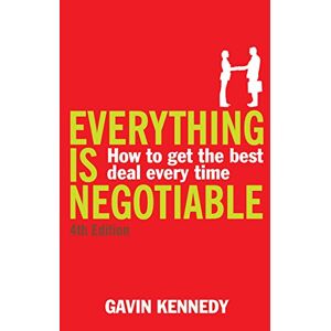Kennedy, Gavin Everything is Negotiable: 4th Edition Kennedy, Gavin Everything is Negotiable: 4th Edition