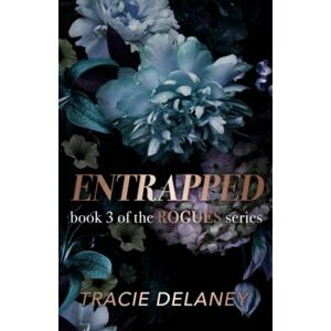 Delaney, Tracie Entrapped: An Enemies to Lovers Billionaire Romance (The ROGUES Billionaire Series) Delaney, Tracie Entrapped: An Enemies to Lovers Billionaire Romance (The ROGUES Billionaire Series)