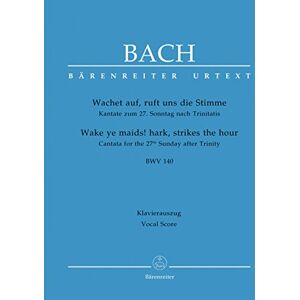 Bach Cantata No.140 Wachet auf, ruft uns die Stimme BWV 140 (Vocal Score) Bach Cantata No.140 Wachet auf, ruft uns die Stimme BWV 140 (Vocal Score)