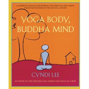 Lee Yoga Body, Buddha Mind: A Complete Manual for Physical and Spiritual Well-Being from the Founder of the Om Yoga Center: A Complete Manual for ... from the Founder of the Om Yoga Centre Lee Yoga Body, Buddha Mind: A Complete Manual for Physical and Spiritual Well-Being from the Founder of the Om Yoga Center: A Complete Manual for ... from the Founder of the Om Yoga Centre