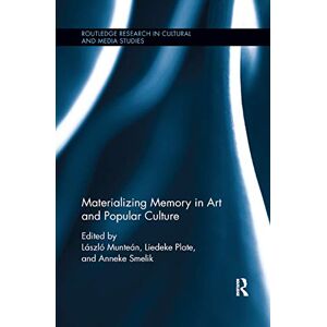 Materializing Memory in Art and Popular Culture (Routledge Research in Cultural and Media Studies) Materializing Memory in Art and Popular Culture (Routledge Research in Cultural and Media Studies)