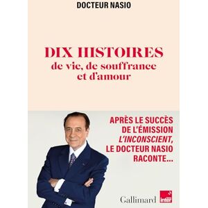 Nasio, Docteur 10 histoires de vie, de souffrance et d'amour Nasio, Docteur 10 histoires de vie, de souffrance et d'amour