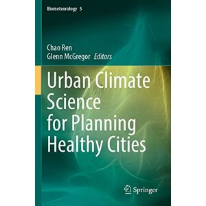 Urban Climate Science for Planning Healthy Cities: 5 (Biometeorology, 5) Urban Climate Science for Planning Healthy Cities: 5 (Biometeorology, 5)