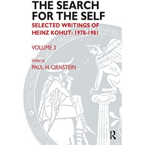 Kohut, Heinz The Search for the Self: Selected Writings of Heinz Kohut 1978-1981: 3 Kohut, Heinz The Search for the Self: Selected Writings of Heinz Kohut 1978-1981: 3
