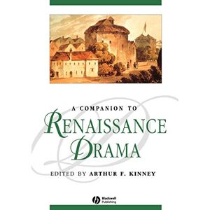 Kinney, Kinney Companion Renaissance Drama P: 86 (Blackwell Companions to Literature and Culture) Kinney, Kinney Companion Renaissance Drama P: 86 (Blackwell Companions to Literature and Culture)