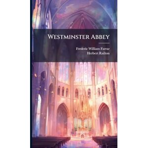 Farrar, Frederic William Westminster Abbey Farrar, Frederic William Westminster Abbey