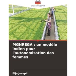 Joseph, Biju MGNREGA : un modèle indien pour l'autonomisation des femmes Joseph, Biju MGNREGA : un modèle indien pour l'autonomisation des femmes