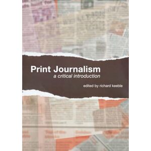 Print Journalism: A Critical Introduction Print Journalism: A Critical Introduction