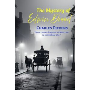 Dickens, Charles The Mystery of Edwin Drood: “Some remote fragment of Main Line to somewhere else” Dickens, Charles The Mystery of Edwin Drood: “Some remote fragment of Main Line to somewhere else”