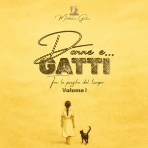 Gentini, Maddalena Donne e... GATTI: Tra le pieghe del tempo Gentini, Maddalena Donne e... GATTI: Tra le pieghe del tempo