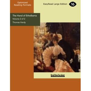 Hardy, Thomas The Hand of Ethelberta (Volume 2 of 2) (EasyRead Large Edition): A Comedy in Chapters Hardy, Thomas The Hand of Ethelberta (Volume 2 of 2) (EasyRead Large Edition): A Comedy in Chapters
