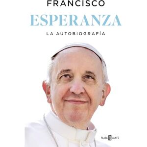 Papa Francisco Esperanza. La autobiografía: Memorias del (Obras diversas) Papa Francisco Esperanza. La autobiografía: Memorias del (Obras diversas)