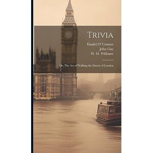 Gay, John Trivia: Or, The Art of Walking the Streets of London Gay, John Trivia: Or, The Art of Walking the Streets of London