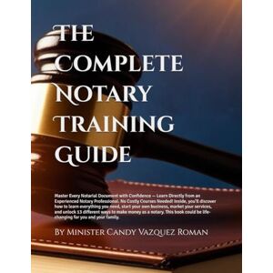 Candy The Complete Notary Training Guide: Confidently Handle Any Notarial Document and Launch a Profitable Business. No Expensive Courses Needed! Candy The Complete Notary Training Guide: Confidently Handle Any Notarial Document and Launch a Profitable Business. No Expensive Courses Needed!
