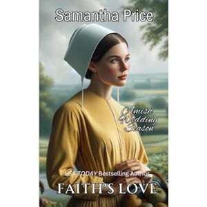 Price, Samantha Faith's Love: Volume 3 (Amish Wedding Season) Price, Samantha Faith's Love: Volume 3 (Amish Wedding Season)