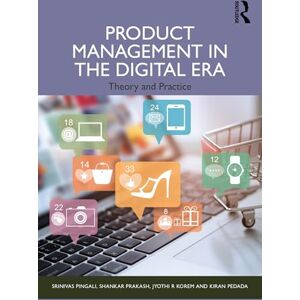 Pingali, Srinivas Product Management in the Digital Era: Theory and Practice Pingali, Srinivas Product Management in the Digital Era: Theory and Practice