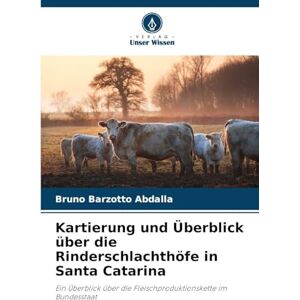 Barzotto Abdalla, Bruno Kartierung und Überblick über die Rinderschlachthöfe in Santa Catarina: Ein Überblick über die Fleischproduktionskette im Bundesstaat Barzotto Abdalla, Bruno Kartierung und Überblick über die Rinderschlachthöfe in Santa Catarina: Ein Überblick über die Fleischproduktionskette im Bundesstaat