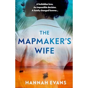 Evans, Hannah The Mapmaker's Wife: A spellbinding story of love, secrets and devastating choices Evans, Hannah The Mapmaker's Wife: A spellbinding story of love, secrets and devastating choices