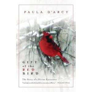 D'Arcy, Paula Gift of the Red Bird: The Story of a Divine Encounter D'Arcy, Paula Gift of the Red Bird: The Story of a Divine Encounter