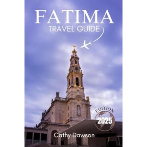 Dawson, Cathy Fatima Travel Guide 2025 (WanderMore Travel Guides) Dawson, Cathy Fatima Travel Guide 2025 (WanderMore Travel Guides)