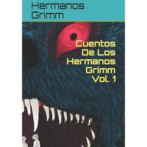 Grimm Grimm, Hnos Willheim Jacob Cuentos De Los Hermanos Grimm Vol. 1: Cuentos Originales (Cuentos y Fabulas del mundo Joel Ivan Cardenas) Grimm Grimm, Hnos Willheim Jacob Cuentos De Los Hermanos Grimm Vol. 1: Cuentos Originales (Cuentos y Fabulas del mundo Joel Ivan Cardenas)