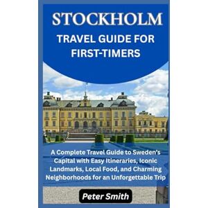 Smith, Peter Stockholm Travel Guide for First-Time Visitors: A Complete Travel Guide to Sweden’s Capital with Easy Itineraries, Iconic Landmarks, Local Food, and Charming Neighborhoods for an Unforgettable Trip Smith, Peter Stockholm Travel Guide for First-Time Visitors: A Complete Travel Guide to Sweden’s Capital with Easy Itineraries, Iconic Landmarks, Local Food, and Charming Neighborhoods for an Unforgettable Trip