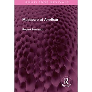 Routledge Massacre at Amritsar ( Revivals) Routledge Massacre at Amritsar ( Revivals)