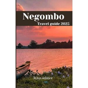 solstice, Rhys Negombo Travel Guide 2025: Explore breathtaking landscapes, rich culture, and unforgettable adventures solstice, Rhys Negombo Travel Guide 2025: Explore breathtaking landscapes, rich culture, and unforgettable adventures