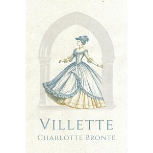 Brontë, Charlotte Villette: Annotated Edition Brontë, Charlotte Villette: Annotated Edition