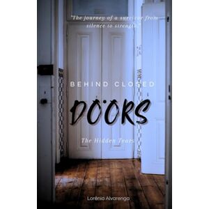 Alvarenga, LORÊNIA BEHIND CLOSED DOORS: THE HIDDEN TEARS Alvarenga, LORÊNIA BEHIND CLOSED DOORS: THE HIDDEN TEARS